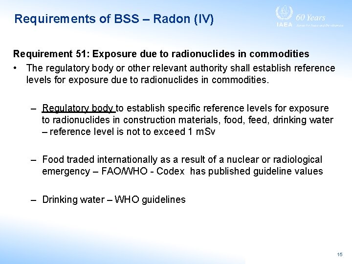 Requirements of BSS – Radon (IV) Requirement 51: Exposure due to radionuclides in commodities