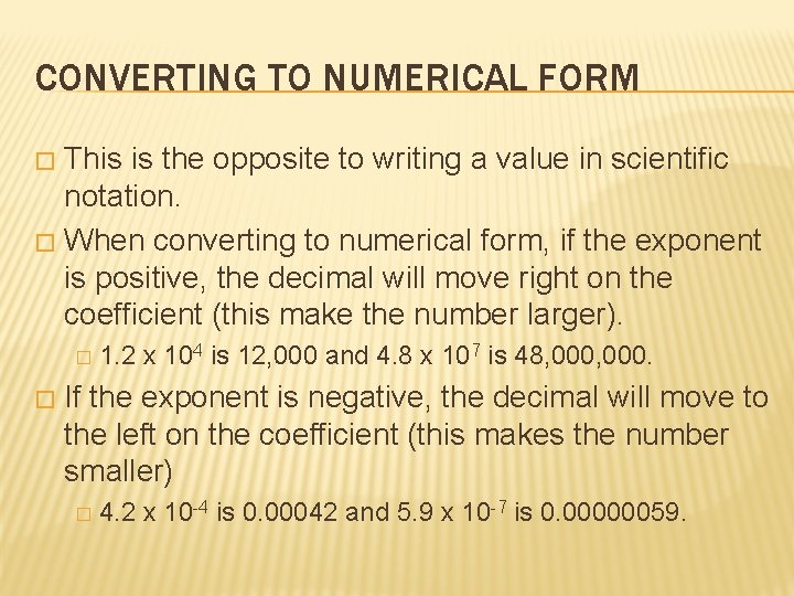 CONVERTING TO NUMERICAL FORM This is the opposite to writing a value in scientific