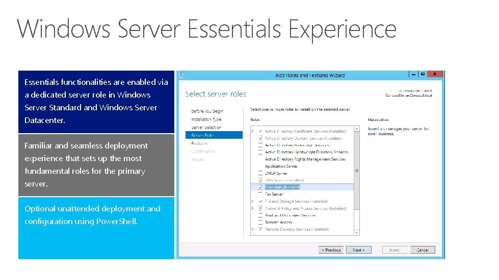 Windows Server Essentials Experience Essentials functionalities are enabled via a dedicated server role in