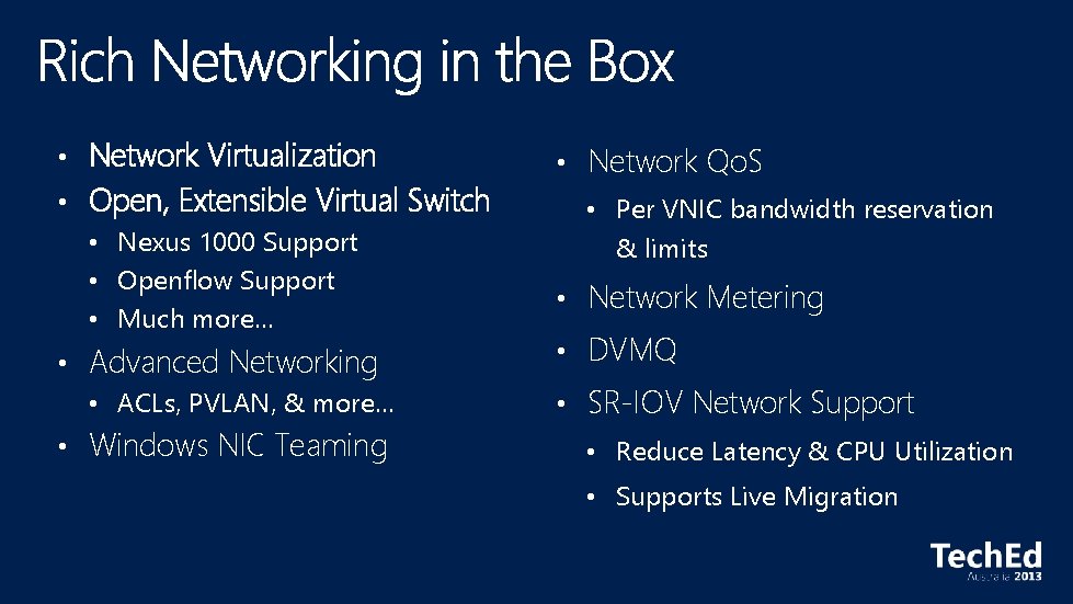  • Network Virtualization • Open, Extensible Virtual Switch • Nexus 1000 Support •