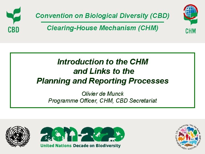Convention on Biological Diversity (CBD) Clearing-House Mechanism (CHM) Introduction to the CHM and Links