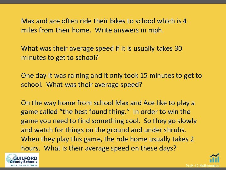 Max and ace often ride their bikes to school which is 4 miles from