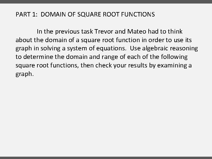 PART 1: DOMAIN OF SQUARE ROOT FUNCTIONS In the previous task Trevor and Mateo