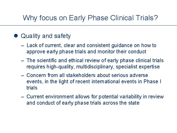 Why focus on Early Phase Clinical Trials? l Quality and safety – Lack of