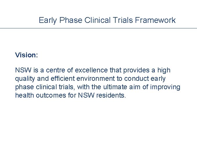 Early Phase Clinical Trials Framework Vision: NSW is a centre of excellence that provides
