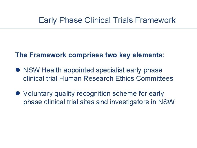Early Phase Clinical Trials Framework The Framework comprises two key elements: l NSW Health
