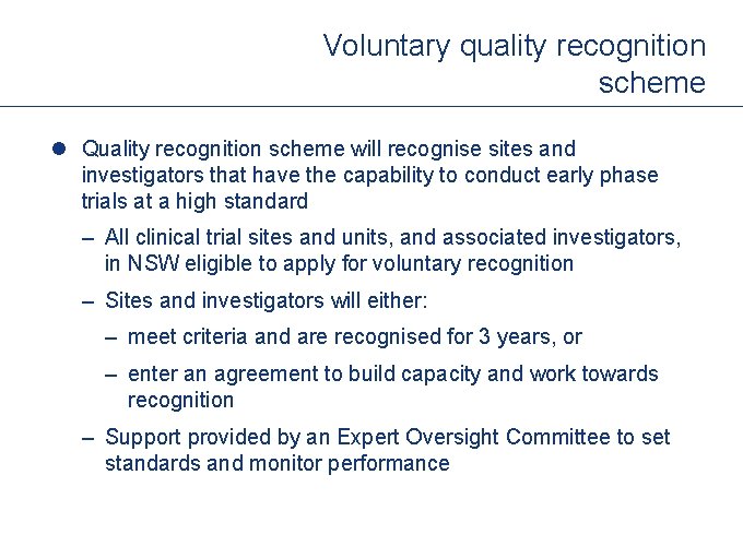 Voluntary quality recognition scheme l Quality recognition scheme will recognise sites and investigators that