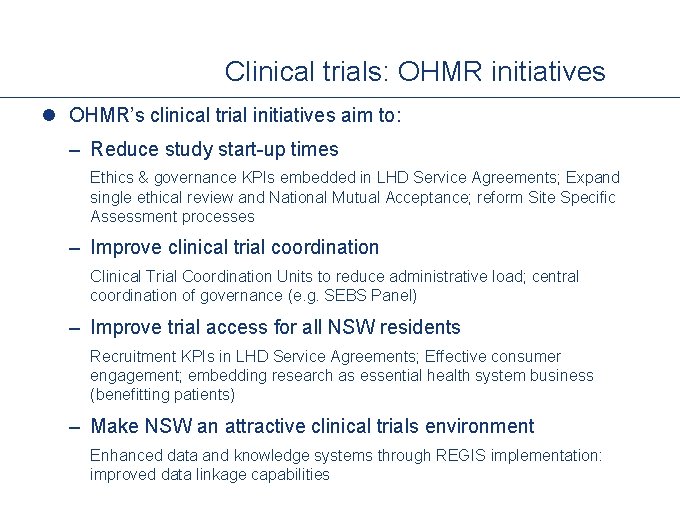 Clinical trials: OHMR initiatives l OHMR’s clinical trial initiatives aim to: – Reduce study