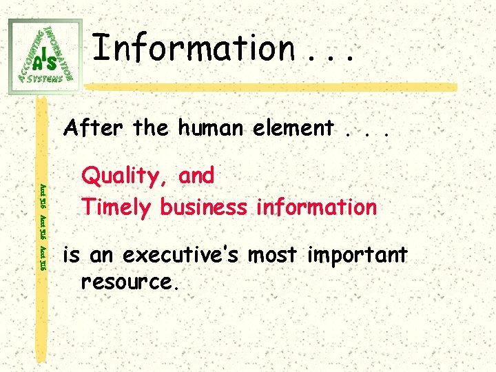 Information. . . After the human element. . . Acct 316 Quality, and Timely