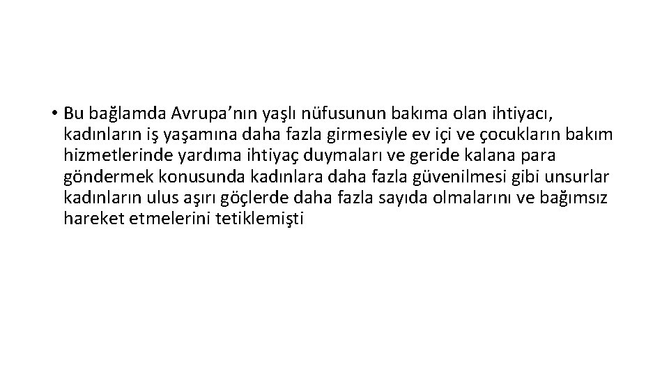  • Bu bağlamda Avrupa’nın yaşlı nüfusunun bakıma olan ihtiyacı, kadınların iş yaşamına daha