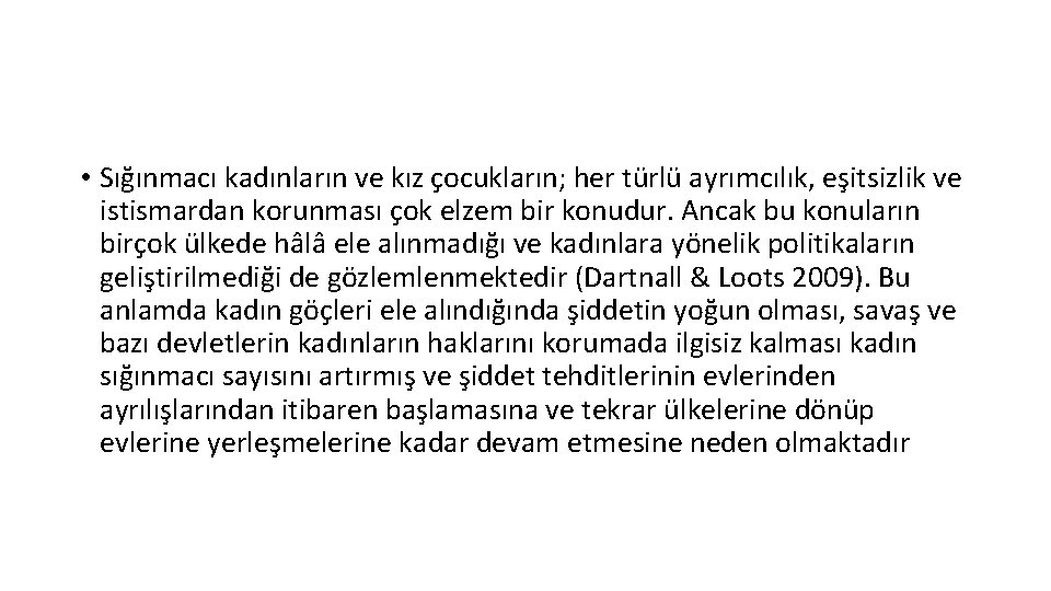  • Sığınmacı kadınların ve kız çocukların; her türlü ayrımcılık, eşitsizlik ve istismardan korunması