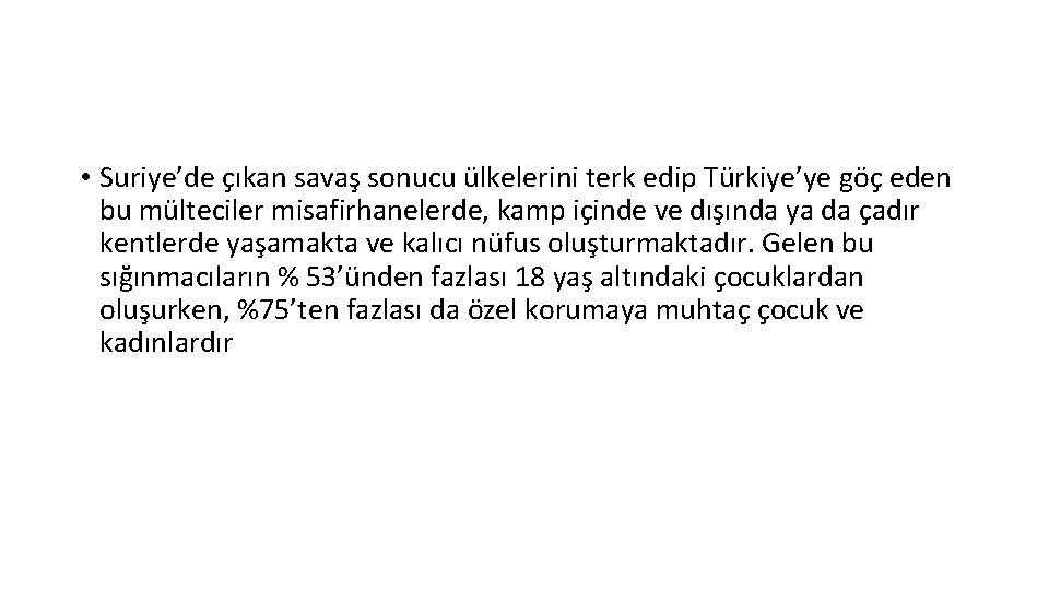  • Suriye’de çıkan savaş sonucu ülkelerini terk edip Türkiye’ye göç eden bu mülteciler