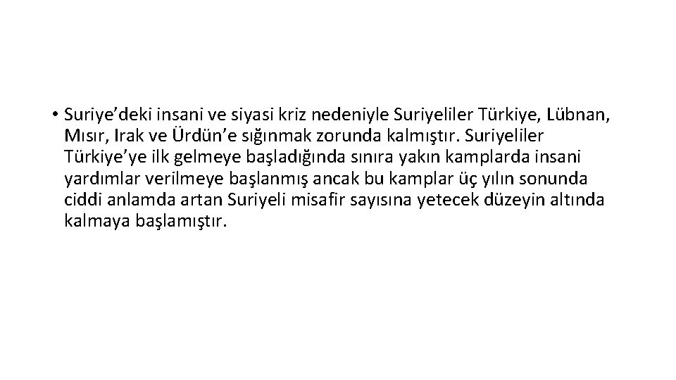  • Suriye’deki insani ve siyasi kriz nedeniyle Suriyeliler Türkiye, Lübnan, Mısır, Irak ve