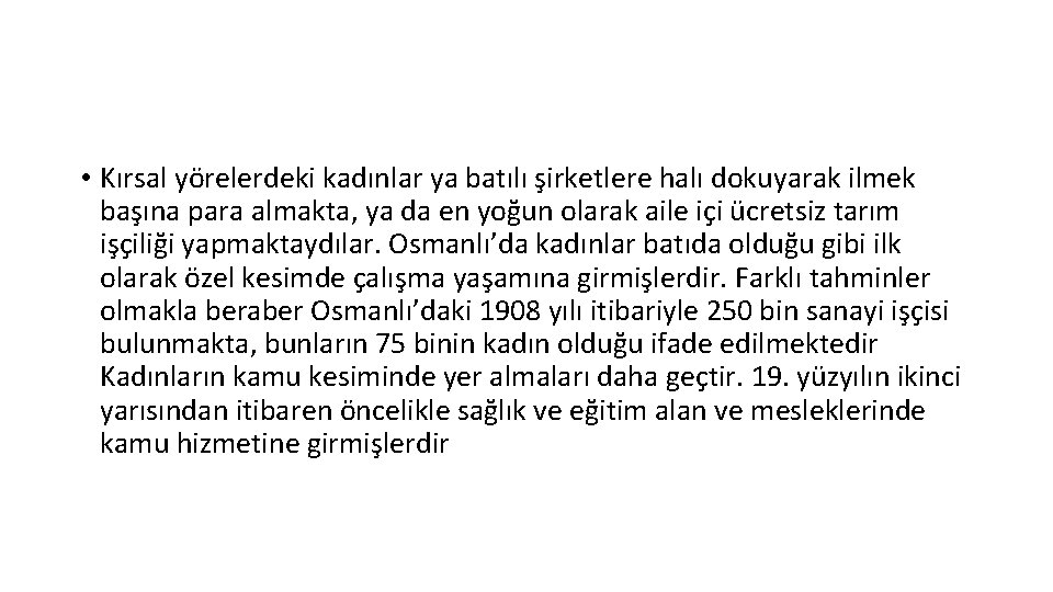  • Kırsal yörelerdeki kadınlar ya batılı şirketlere halı dokuyarak ilmek başına para almakta,