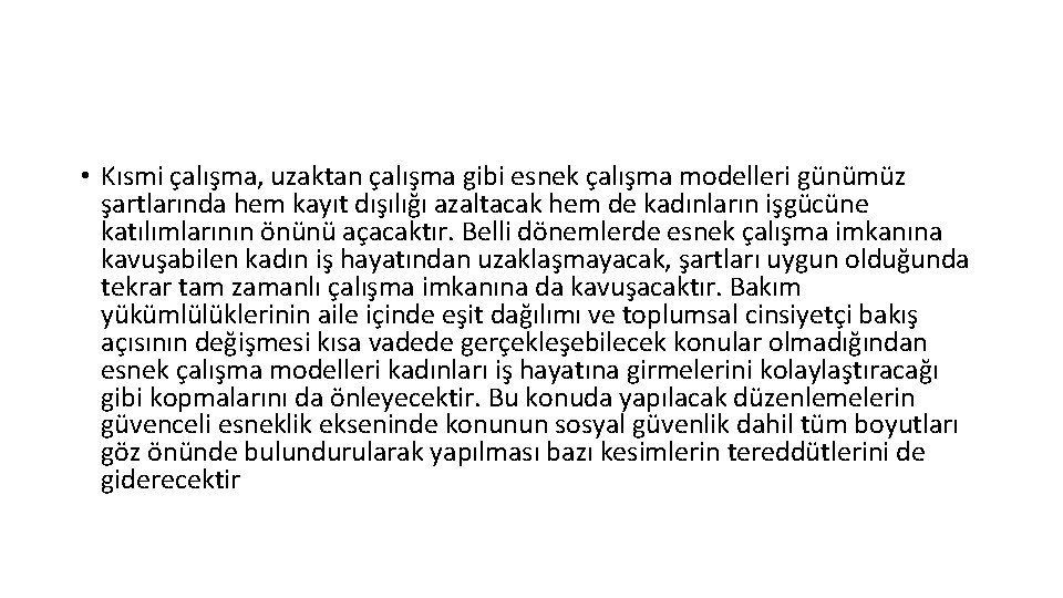  • Kısmi çalışma, uzaktan çalışma gibi esnek çalışma modelleri günümüz şartlarında hem kayıt