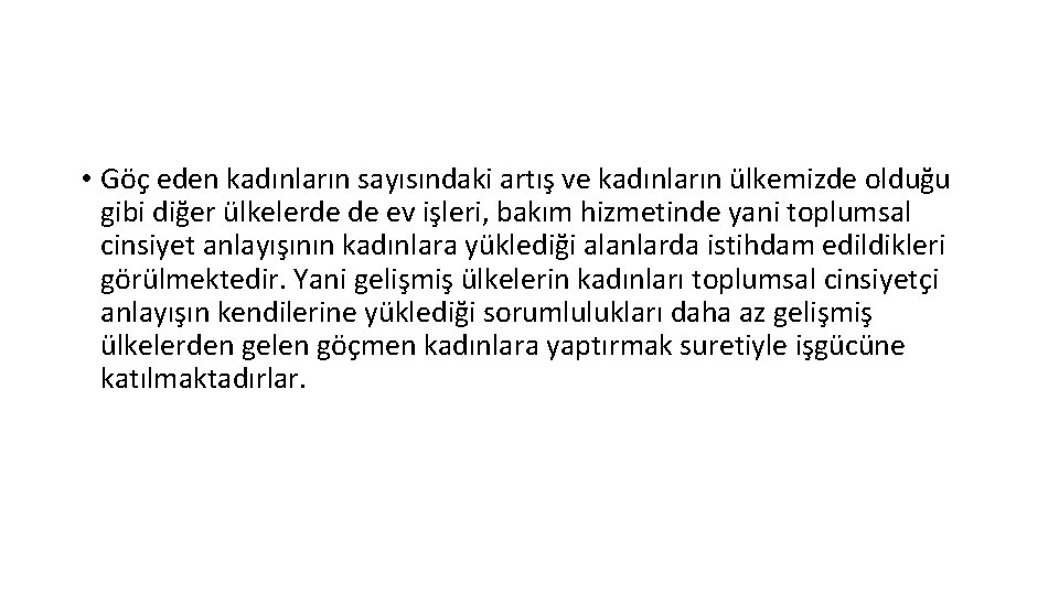  • Göç eden kadınların sayısındaki artış ve kadınların ülkemizde olduğu gibi diğer ülkelerde