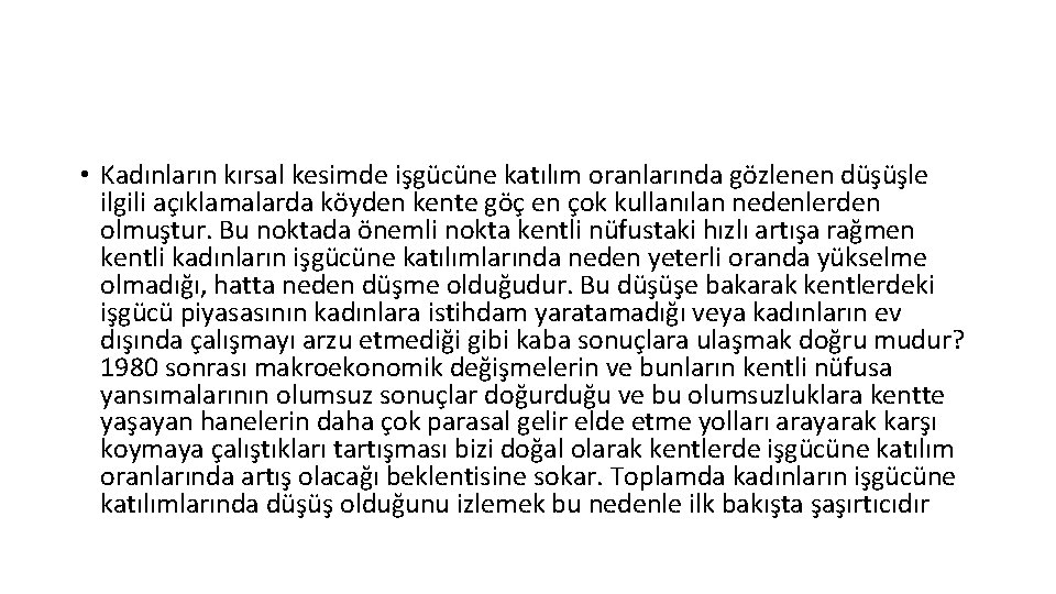  • Kadınların kırsal kesimde işgücüne katılım oranlarında gözlenen düşüşle ilgili açıklamalarda köyden kente