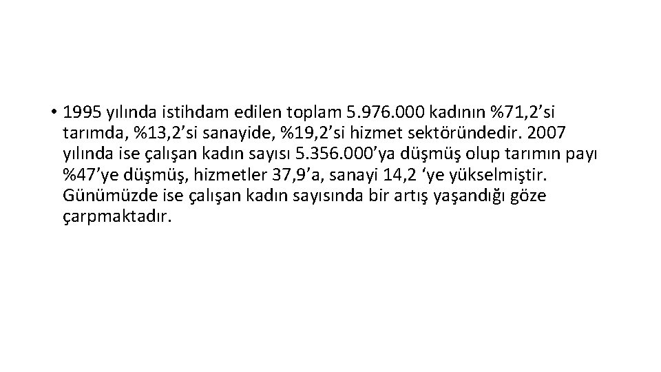  • 1995 yılında istihdam edilen toplam 5. 976. 000 kadının %71, 2’si tarımda,