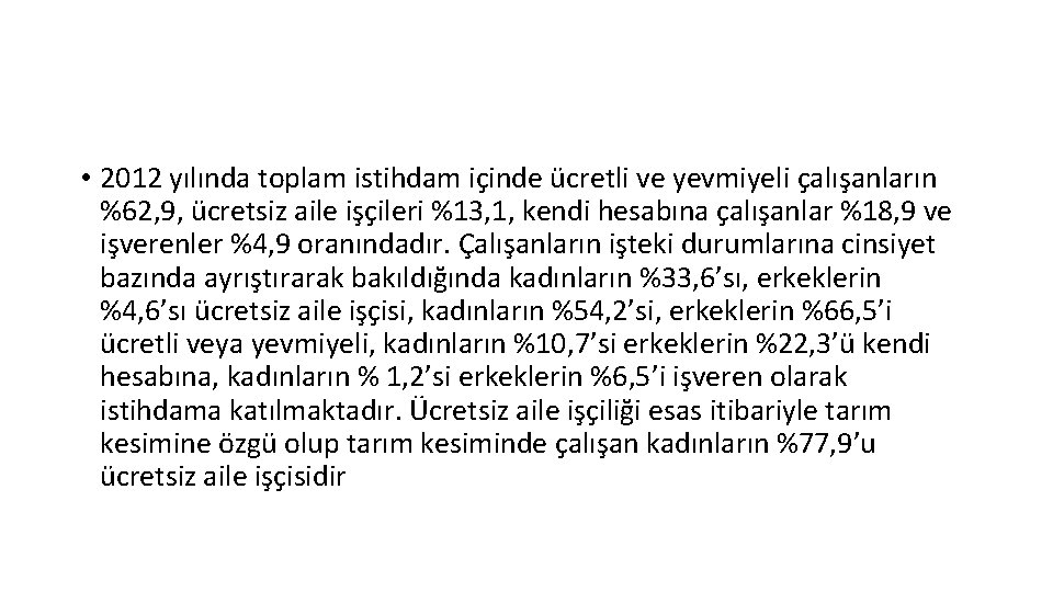  • 2012 yılında toplam istihdam içinde ücretli ve yevmiyeli çalışanların %62, 9, ücretsiz