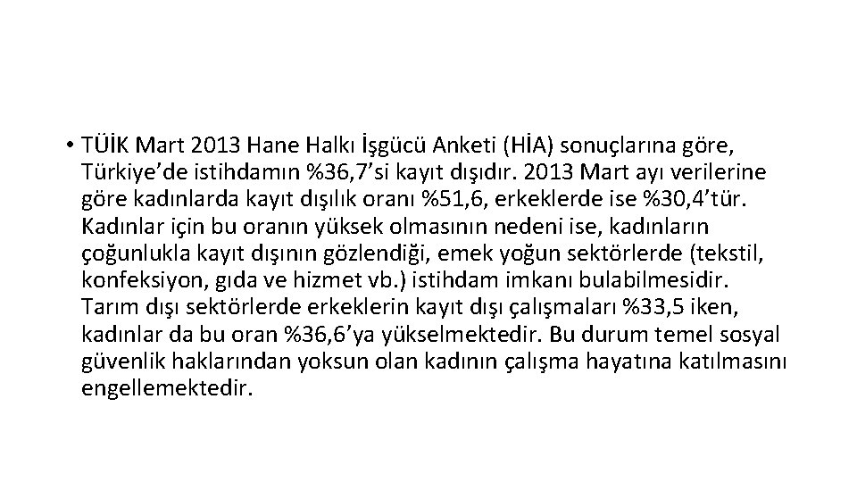  • TÜİK Mart 2013 Hane Halkı İşgücü Anketi (HİA) sonuçlarına göre, Türkiye’de istihdamın