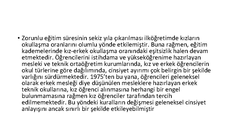  • Zorunlu eğitim süresinin sekiz yıla çıkarılması ilköğretimde kızların okullaşma oranlarını olumlu yönde