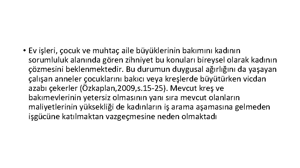  • Ev işleri, çocuk ve muhtaç aile büyüklerinin bakımını kadının sorumluluk alanında gören