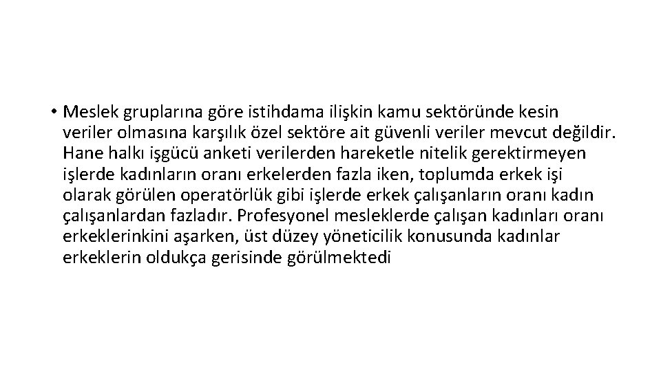  • Meslek gruplarına göre istihdama ilişkin kamu sektöründe kesin veriler olmasına karşılık özel