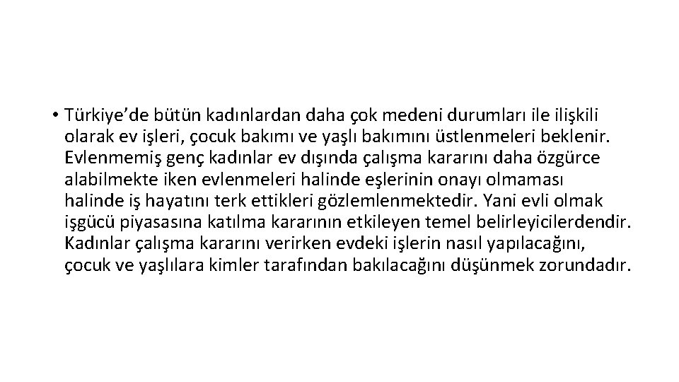  • Türkiye’de bütün kadınlardan daha çok medeni durumları ile ilişkili olarak ev işleri,