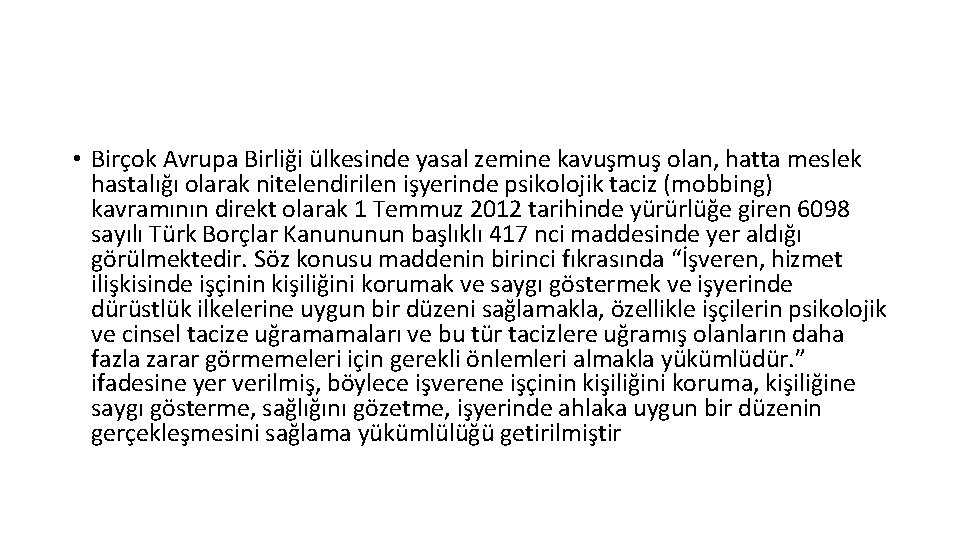  • Birçok Avrupa Birliği ülkesinde yasal zemine kavuşmuş olan, hatta meslek hastalığı olarak