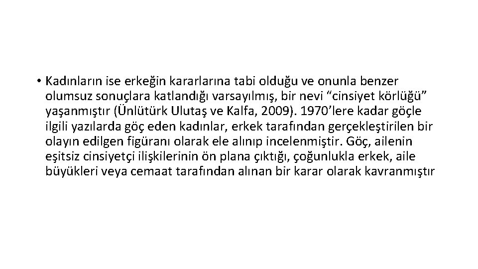  • Kadınların ise erkeğin kararlarına tabi olduğu ve onunla benzer olumsuz sonuçlara katlandığı