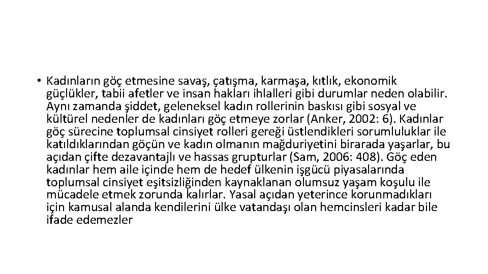  • Kadınların göç etmesine savaş, çatışma, karmaşa, kıtlık, ekonomik güçlükler, tabii afetler ve