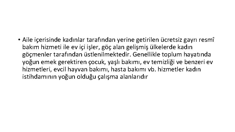  • Aile içerisinde kadınlar tarafından yerine getirilen ücretsiz gayrı resmî bakım hizmeti ile