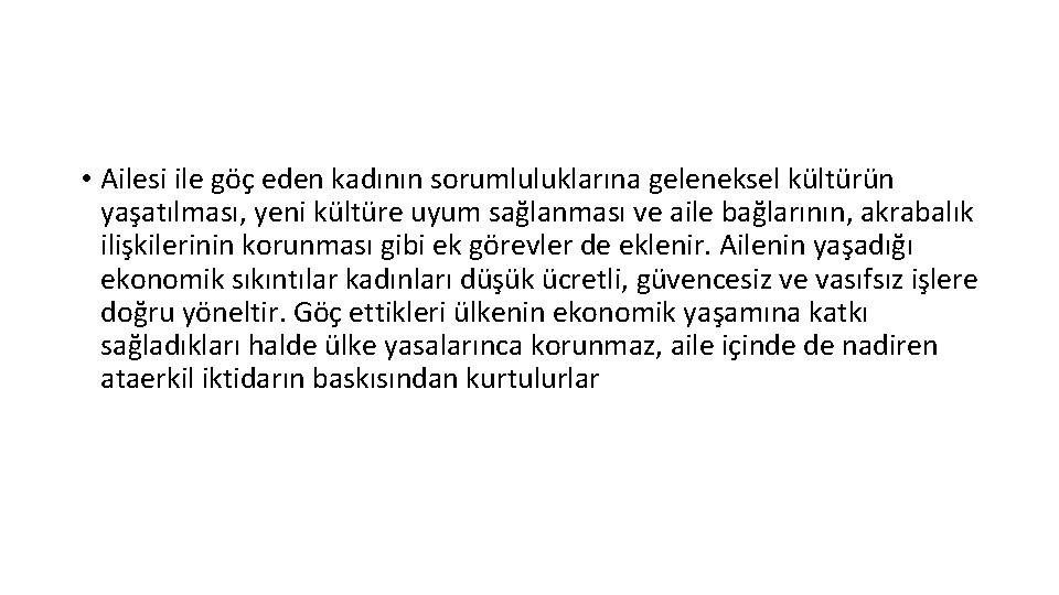  • Ailesi ile göç eden kadının sorumluluklarına geleneksel kültürün yaşatılması, yeni kültüre uyum