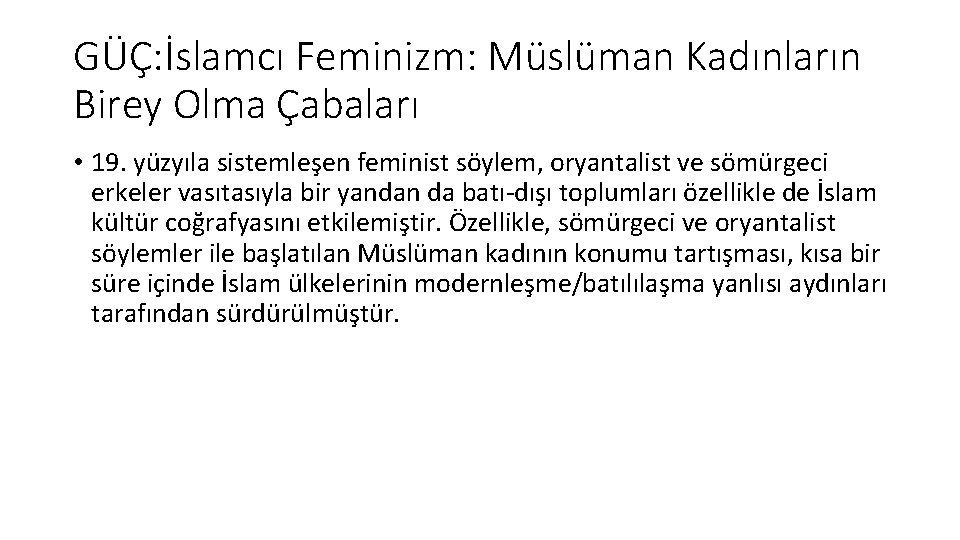 GÜÇ: İslamcı Feminizm: Müslüman Kadınların Birey Olma Çabaları • 19. yüzyıla sistemleşen feminist söylem,