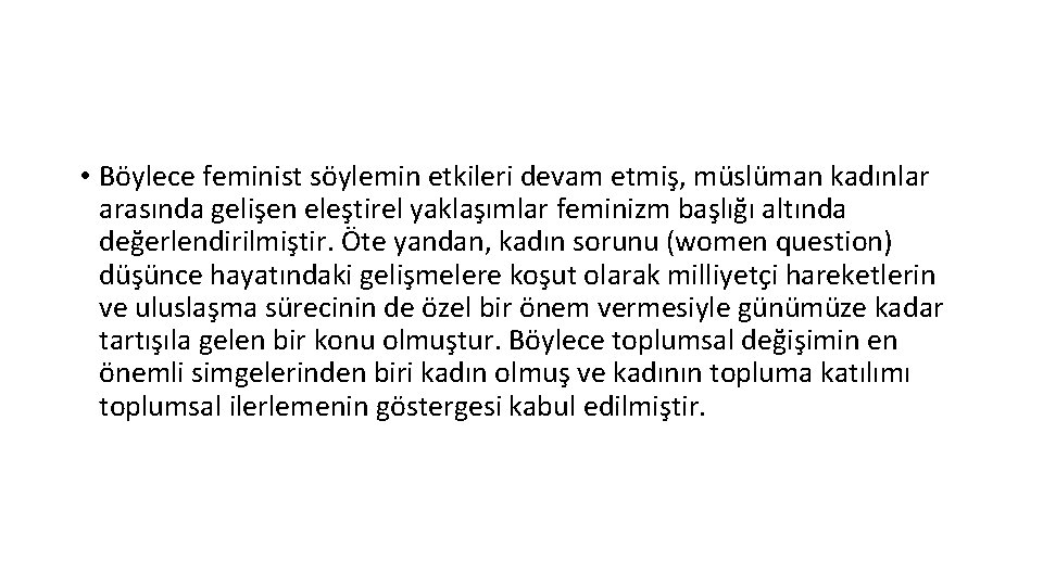  • Böylece feminist söylemin etkileri devam etmiş, müslüman kadınlar arasında gelişen eleştirel yaklaşımlar