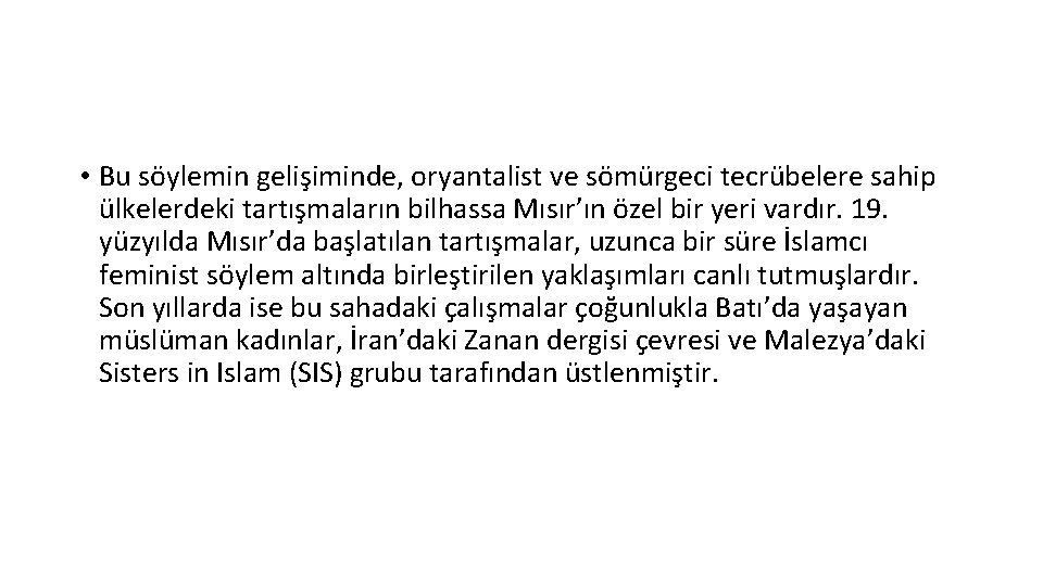  • Bu söylemin gelişiminde, oryantalist ve sömürgeci tecrübelere sahip ülkelerdeki tartışmaların bilhassa Mısır’ın