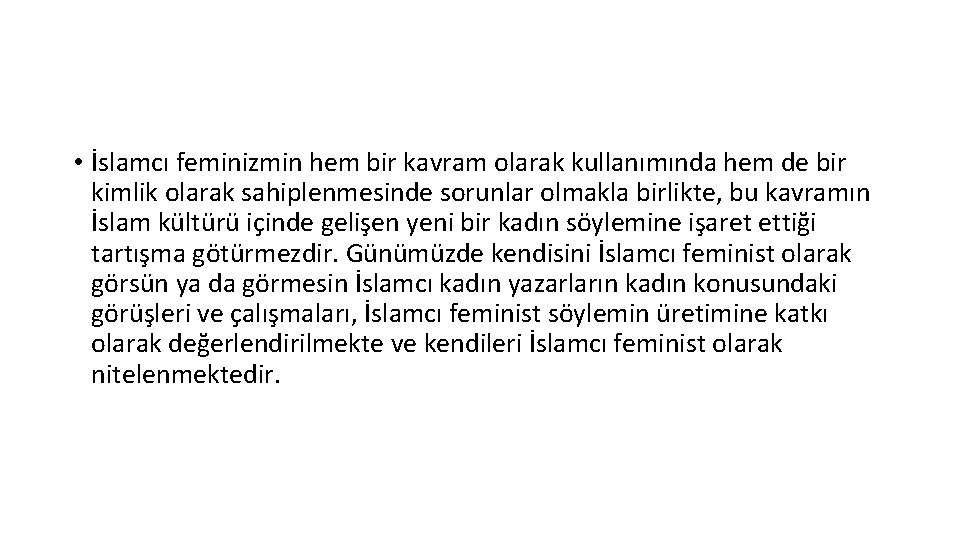  • İslamcı feminizmin hem bir kavram olarak kullanımında hem de bir kimlik olarak