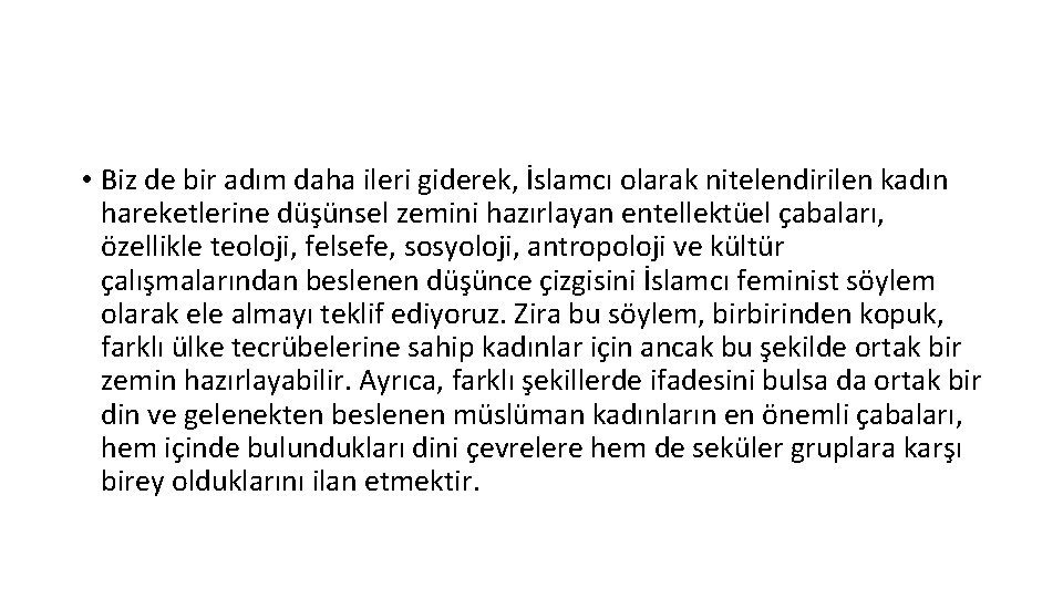  • Biz de bir adım daha ileri giderek, İslamcı olarak nitelendirilen kadın hareketlerine