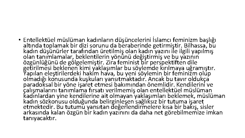  • Entellektüel müslüman kadınların düşüncelerini İslamcı feminizm başlığı altında toplamak bir dizi sorunu