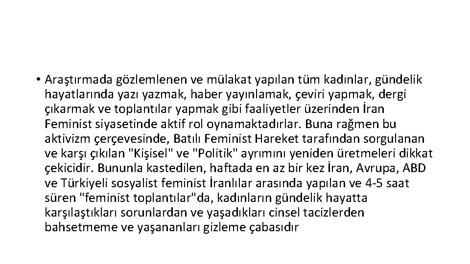  • Araştırmada gözlemlenen ve mülakat yapılan tüm kadınlar, gündelik hayatlarında yazı yazmak, haber