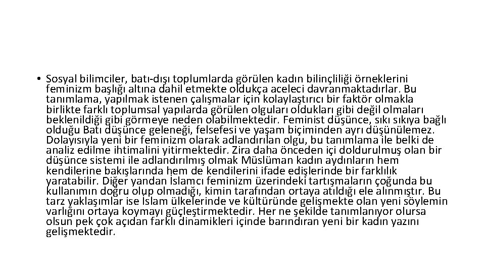  • Sosyal bilimciler, batı-dışı toplumlarda görülen kadın bilinçliliği örneklerini feminizm başlığı altına dahil