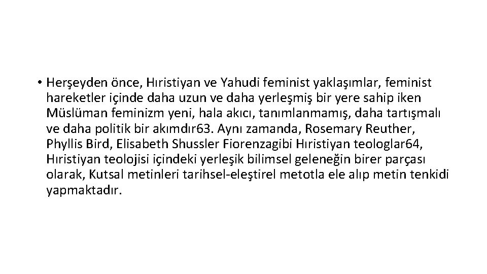  • Herşeyden önce, Hıristiyan ve Yahudi feminist yaklaşımlar, feminist hareketler içinde daha uzun