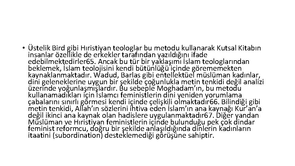  • Üstelik Bird gibi Hıristiyan teologlar bu metodu kullanarak Kutsal Kitabın insanlar özellikle