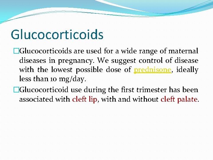 Glucocorticoids �Glucocorticoids are used for a wide range of maternal diseases in pregnancy. We