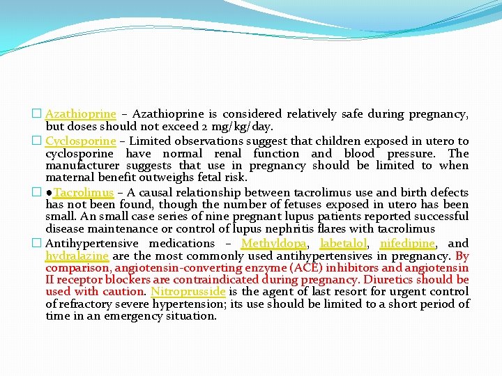 � Azathioprine – Azathioprine is considered relatively safe during pregnancy, but doses should not