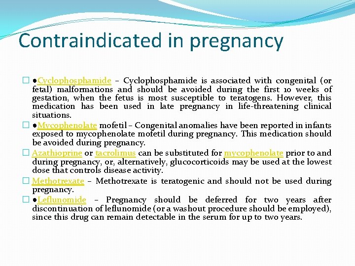 Contraindicated in pregnancy � ●Cyclophosphamide – Cyclophosphamide is associated with congenital (or fetal) malformations