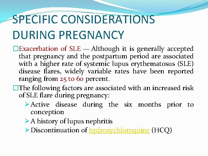 SPECIFIC CONSIDERATIONS DURING PREGNANCY �Exacerbation of SLE — Although it is generally accepted that