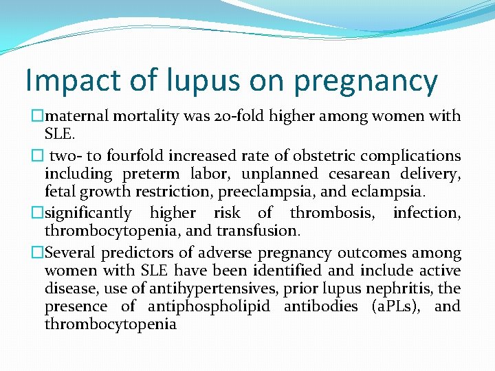 Impact of lupus on pregnancy �maternal mortality was 20 -fold higher among women with