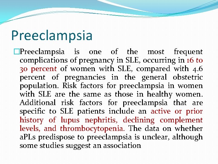 Preeclampsia �Preeclampsia is one of the most frequent complications of pregnancy in SLE, occurring