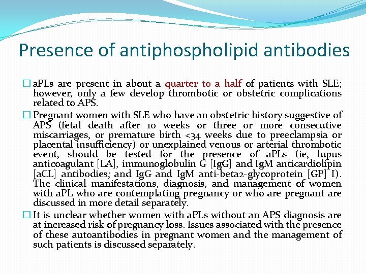 Presence of antiphospholipid antibodies � a. PLs are present in about a quarter to